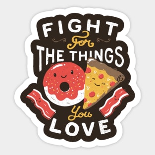 Fight For The Things You Love Pizza Donuts Sticker